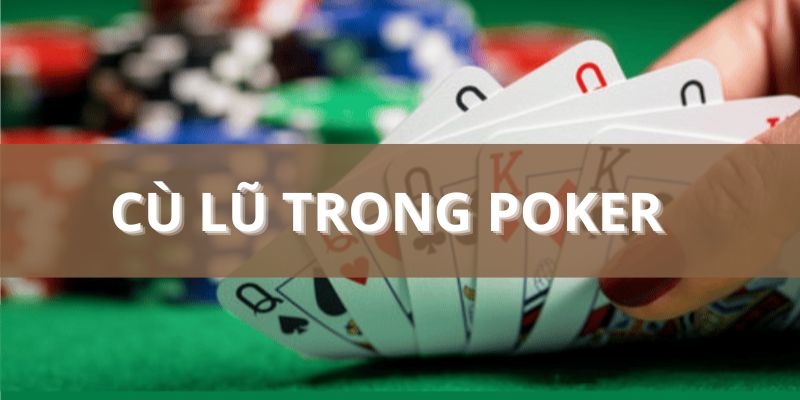 Cù lũ Poker là gì và tất tần tật thông tin liên quan?